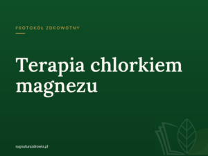 Protokół: Terapia chlorkiem magnezu